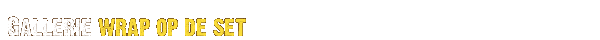 galleries- Wrap op de set